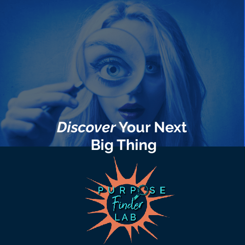 Purpose Finder Lab - Woman looking through magnifying glass above Discover Your Next Big Thing text